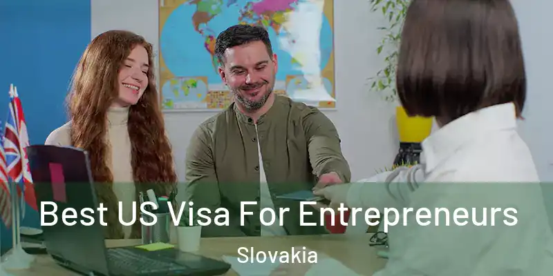 Best US Visa For Entrepreneurs Slovakia
