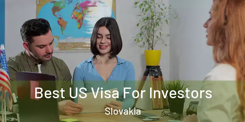Best US Visa For Investors Slovakia