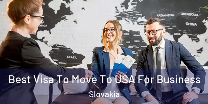 Best Visa To Move To USA For Business Slovakia