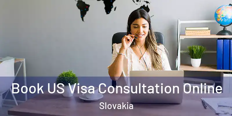 Book US Visa Consultation Online Slovakia