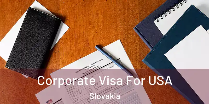 Corporate Visa For USA Slovakia