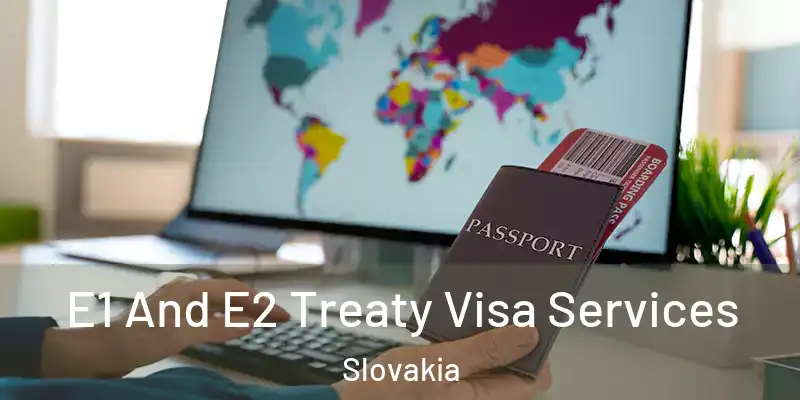E1 And E2 Treaty Visa Services Slovakia