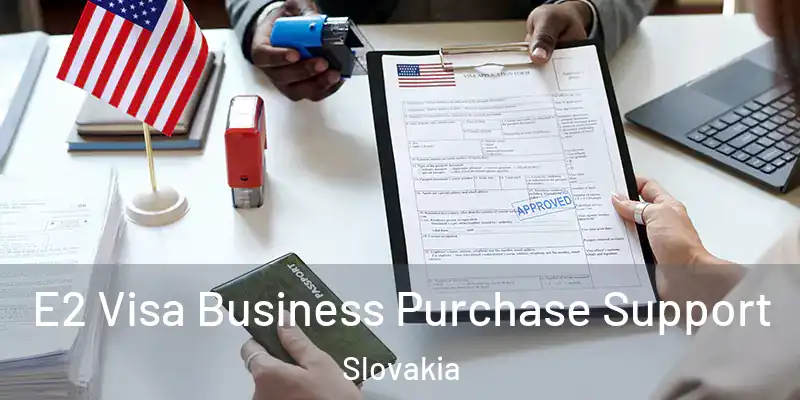 E2 Visa Business Purchase Support Slovakia
