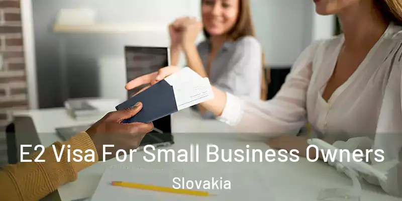 E2 Visa For Small Business Owners Slovakia