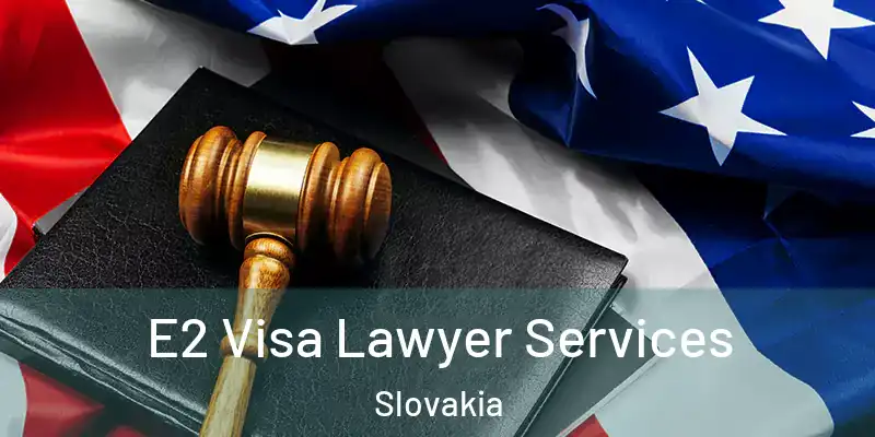 E2 Visa Lawyer Services Slovakia