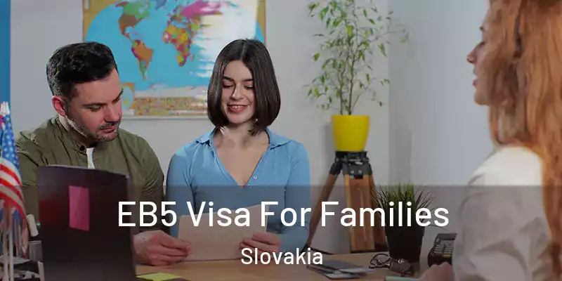 EB5 Visa For Families Slovakia