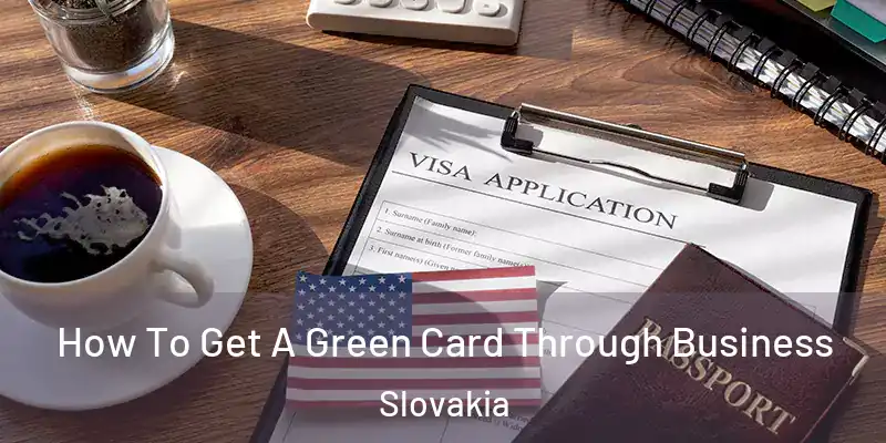 How To Get A Green Card Through Business Slovakia