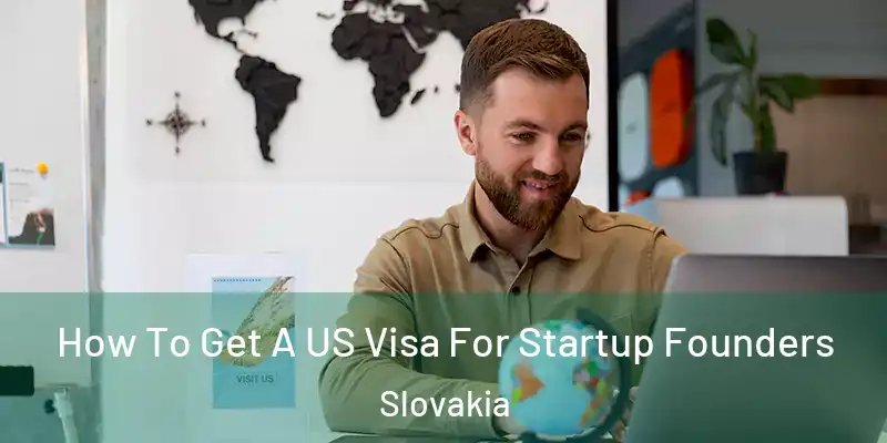 How To Get A US Visa For Startup Founders Slovakia