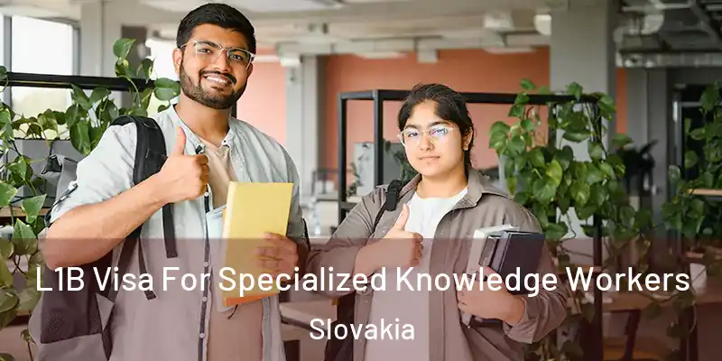 L1B Visa For Specialized Knowledge Workers Slovakia