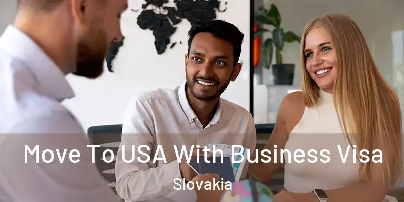 Move To USA With Business Visa Slovakia