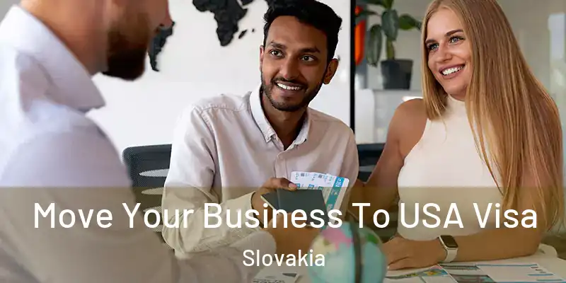 Move Your Business To USA Visa Slovakia