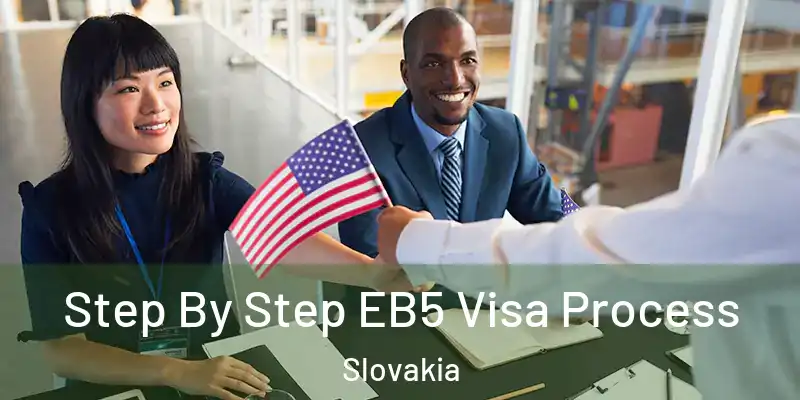 Step By Step EB5 Visa Process Slovakia
