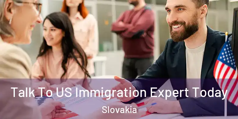 Talk To US Immigration Expert Today Slovakia