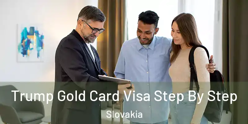Trump Gold Card Visa Step By Step Slovakia