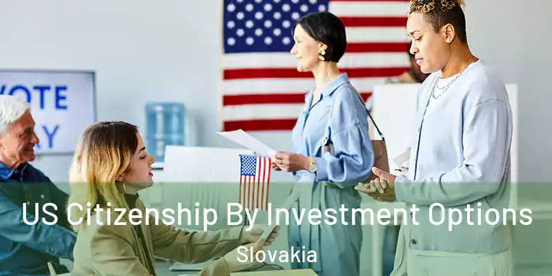 US Citizenship By Investment Options Slovakia