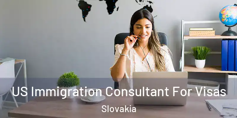 US Immigration Consultant For Visas Slovakia