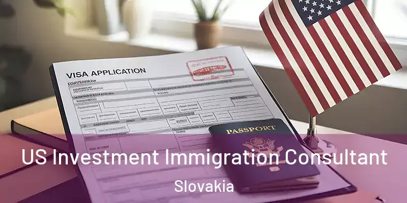 US Investment Immigration Consultant Slovakia