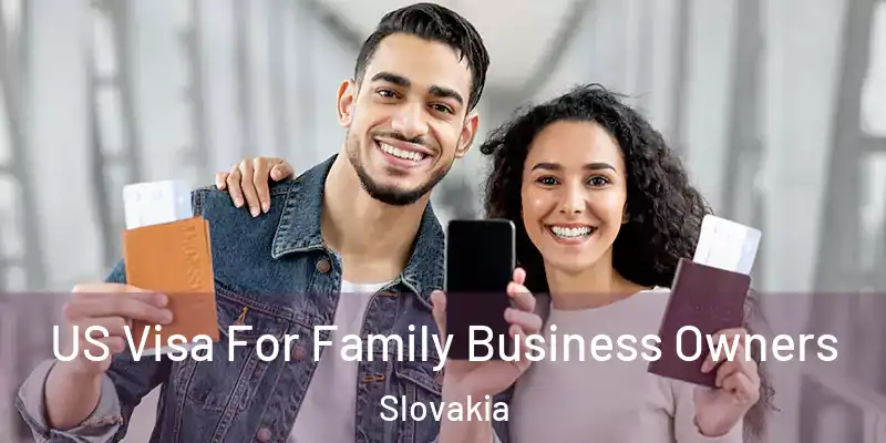 US Visa For Family Business Owners Slovakia