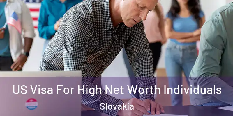 US Visa For High Net Worth Individuals Slovakia