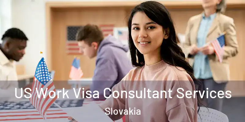 US Work Visa Consultant Services Slovakia