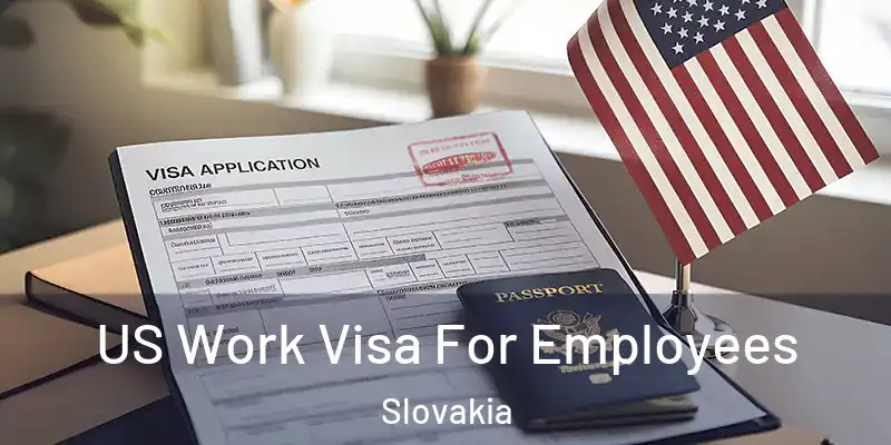 US Work Visa For Employees Slovakia