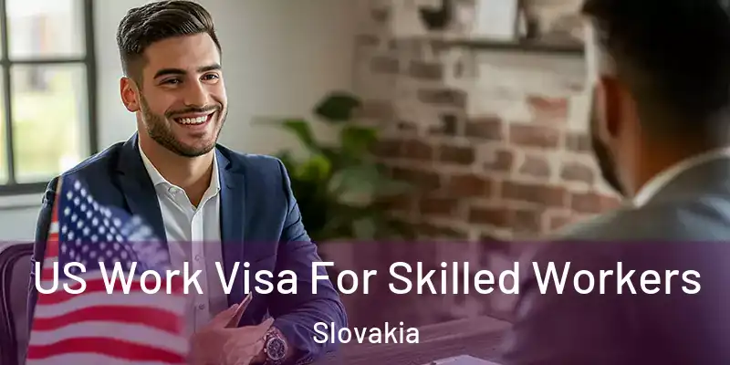 US Work Visa For Skilled Workers Slovakia