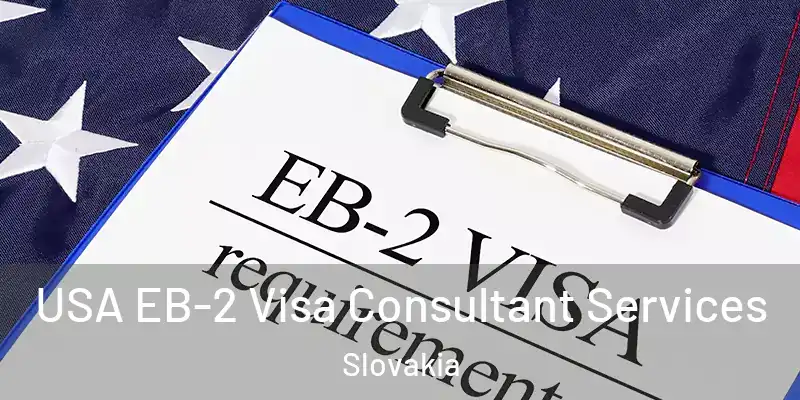 USA EB-2 Visa Consultant Services Slovakia