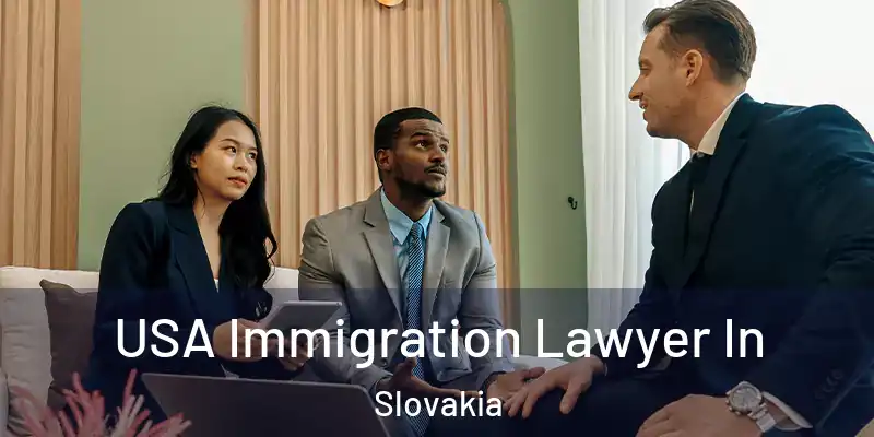 USA Immigration Lawyer In Slovakia