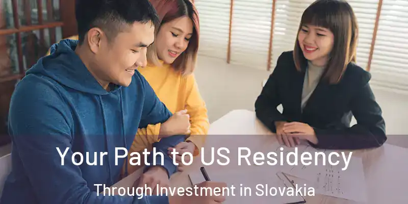 Your Path to US Residency Through Investment in Slovakia
